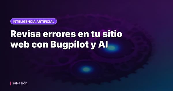 Revisa errores en tu sitio web con Bugpilot y AI