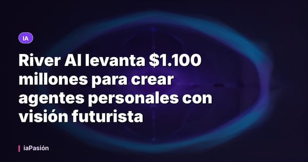 River AI levanta $1.100 millones para crear agentes personales con visión futurista