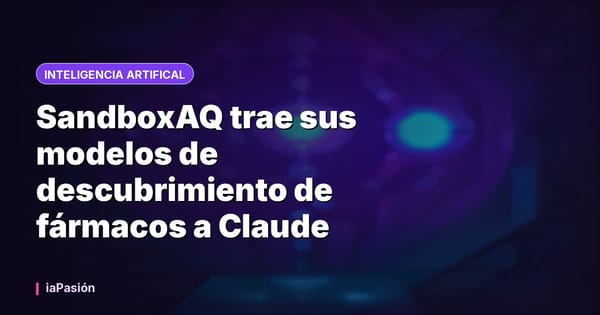 SandboxAQ trae sus modelos de descubrimiento de fármacos a Claude