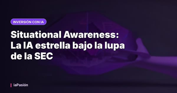 Situational Awareness: La IA estrella bajo la lupa de la SEC