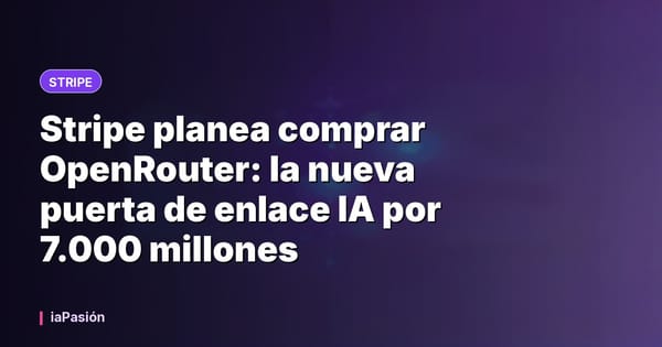 Stripe planea comprar OpenRouter: la nueva puerta de enlace IA por 7.000 millones