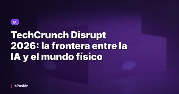TechCrunch Disrupt 2026: la frontera entre la IA y el mundo físico