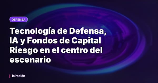 Tecnología de Defensa, IA y Fondos de Capital Riesgo en el centro del escenario