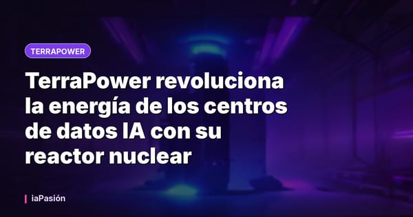 TerraPower revoluciona la energía de los centros de datos IA con su reactor nuclear