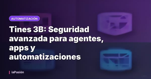 Tines 3B: Seguridad avanzada para agentes, apps y automatizaciones