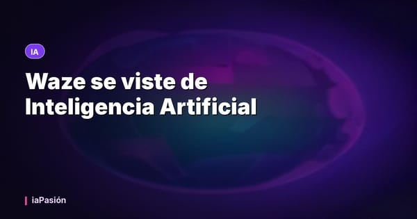 Waze se viste de Inteligencia Artificial