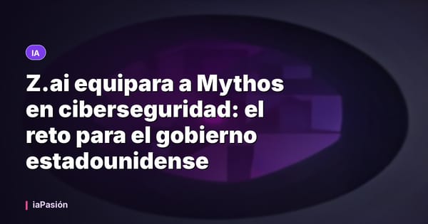 Z.ai equipara a Mythos en ciberseguridad: el reto para el gobierno estadounidense