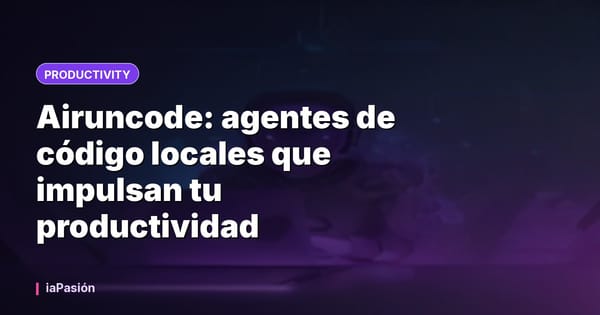 Airuncode: agentes de código locales que impulsan tu productividad