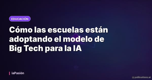 Cómo las escuelas están adoptando el modelo de Big Tech para la IA
