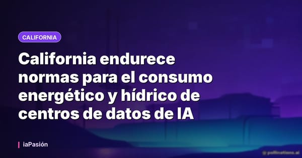 California endurece normas para el consumo energético y hídrico de centros de datos de IA