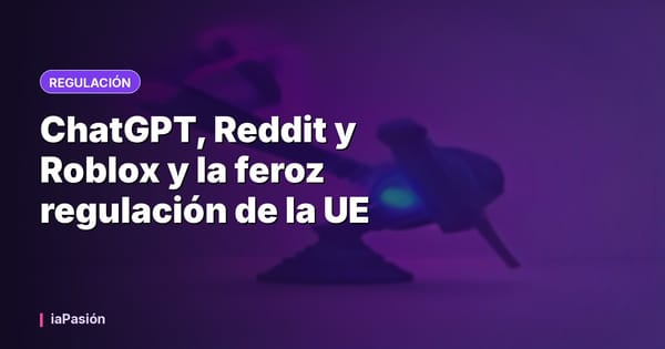 ChatGPT, Reddit y Roblox y la feroz regulación de la UE