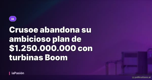 Crusoe abandona su ambicioso plan de $1.250.000.000 con turbinas Boom