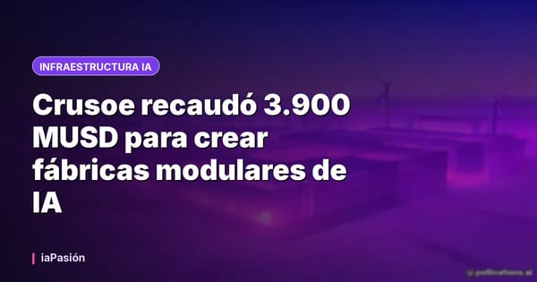 Crusoe recaudó 3.900 MUSD para crear fábricas modulares de IA