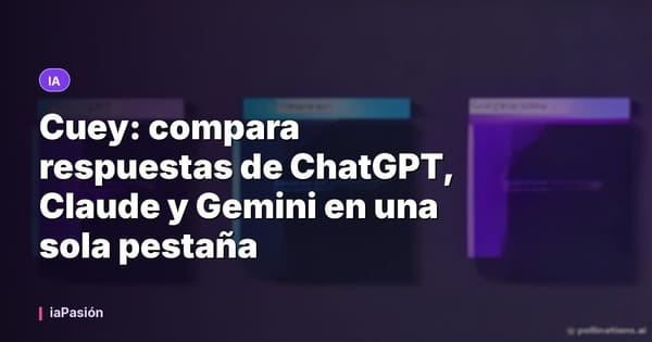 Cuey: compara respuestas de ChatGPT, Claude y Gemini en una sola pestaña