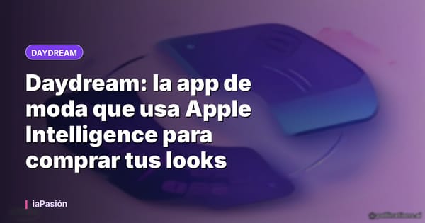Daydream: la app de moda que usa Apple Intelligence para comprar tus looks