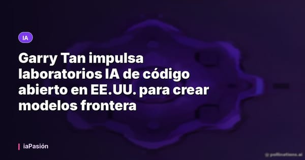 Garry Tan impulsa laboratorios IA de código abierto en EE.UU. para crear modelos frontera