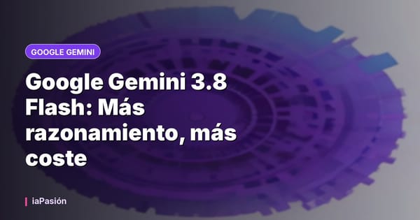 Google Gemini 3.8 Flash: Más razonamiento, más coste