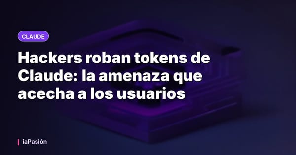 Hackers roban tokens de Claude: la amenaza que acecha a los usuarios