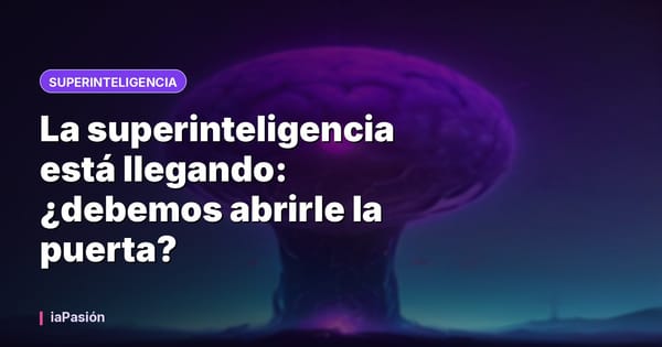 La superinteligencia está llegando: ¿debemos abrirle la puerta?
