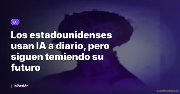 Los estadounidenses usan IA a diario, pero siguen temiendo su futuro