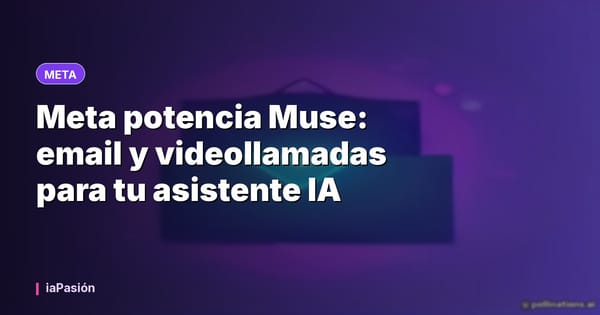 Meta potencia Muse: email y videollamadas para tu asistente IA