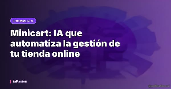 Minicart: IA que automatiza la gestión de tu tienda online