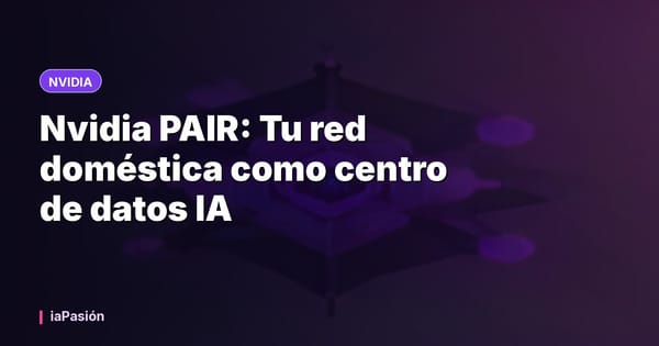 Nvidia PAIR: Tu red doméstica como centro de datos IA