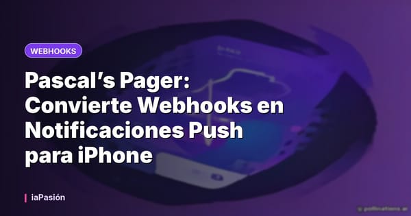 Pascal’s Pager: Convierte Webhooks en Notificaciones Push para iPhone
