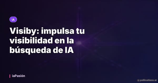 Visiby: impulsa tu visibilidad en la búsqueda de IA