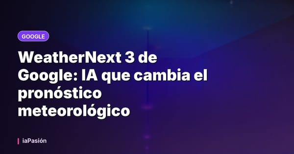 WeatherNext 3 de Google: IA que cambia el pronóstico meteorológico