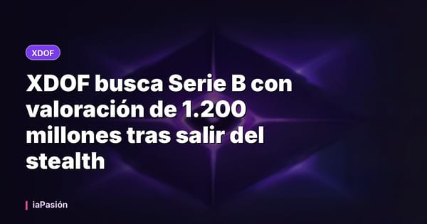 XDOF busca Serie B con valoración de 1.200 millones tras salir del stealth