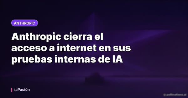 Anthropic cierra el acceso a internet en sus pruebas internas de IA