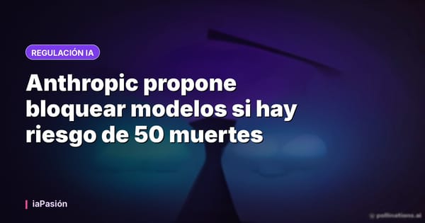Anthropic propone bloquear modelos si hay riesgo de 50 muertes