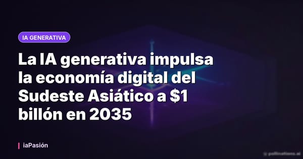 La IA generativa impulsa la economía digital del Sudeste Asiático a $1 billón en 2035