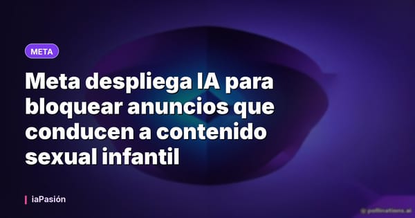 Meta despliega IA para bloquear anuncios que conducen a contenido sexual infantil