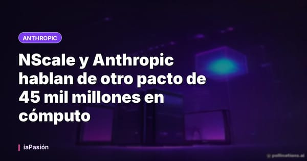 NScale y Anthropic hablan de otro pacto de 45 mil millones en cómputo