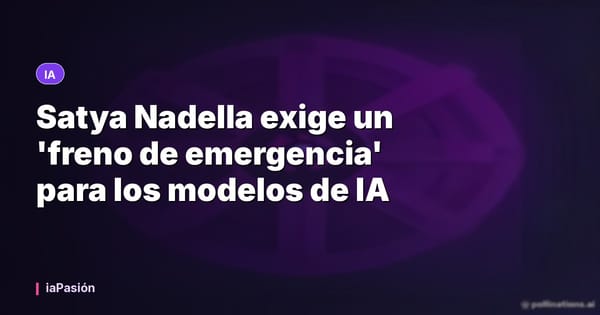 Satya Nadella exige un 'freno de emergencia' para los modelos de IA